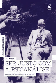 Title: Ser justo com a psicanálise, Author: Joel Birman