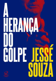 Title: A herança do golpe, Author: Jessé Souza