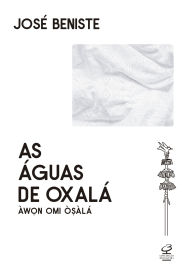 Title: As Águas de Oxalá: Àw?n omi O?àlá, Author: José Beniste