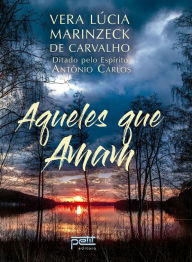 Title: Aqueles que amam, Author: Vera Lúcia Marinzeck de Carvalho