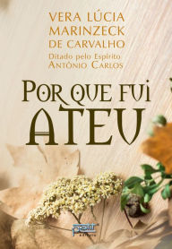Title: Por que fui ateu, Author: Vera Lúcia Marinzeck de Carvalho