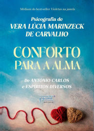 Title: Conforto para a Alma, Author: Vera Lucia Marinzeck de Carvalho