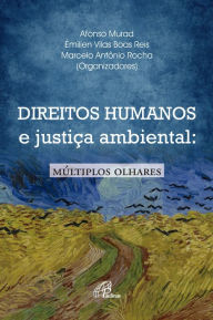 Title: Direitos humanos e justiça ambiental: Múltiplos olhares, Author: Afonso Murad