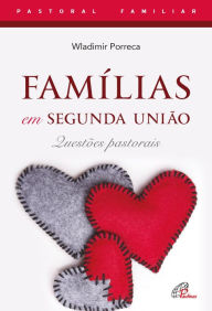 Title: Famílias em segunda união: Questões pastorais, Author: Wladimir Porreca