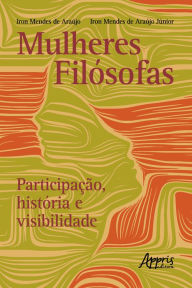 Title: Mulheres Filosófas: Participação, História e Visibilidade, Author: Iron Mendes de Araújo