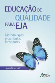 Title: Educação de Qualidade para EJA: Metodologias e Currículos Inovadores, Author: Juçara Benvenuti