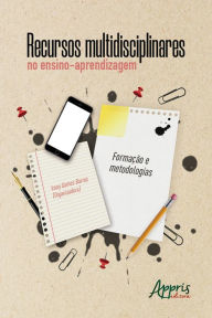 Title: Recursos Multidisciplinares no Ensino-Aprendizagem: Formação e Metodologias, Author: Irany Gomes de Barros