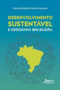 Title: Desenvolvimento Sustentável e Geografia Brasileira, Author: Katryne Briniele de Oliveira Gonçalves