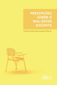 Title: Percepções sobre o Mal-Estar Docente, Author: Cristiane do Nascimento Gonçalves Poltronieri