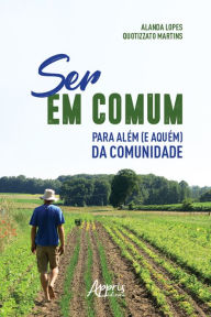 Title: Ser em Comum, para Além (e Aquém) da Comunidade, Author: Alanda Lopes Quotizzato Martins