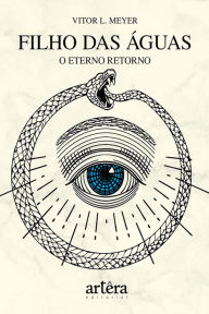 Title: Filho das Águas: O Eterno Retorno, Author: Vítor Meyer