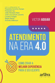 Title: Atendimento na Era 4.0: como Criar a Melhor Experiência para o Seu Cliente, Author: Victor Aguiar