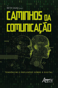 Title: Caminhos da Comunicação: Tendências e Reflexões sobre o Digital, Author: Elizabeth Saad