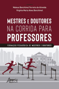 Title: Mestres e Doutores na Corrida para Professores: Formação Pedagógica de Mestres e Doutores, Author: Mateus Benchimol Ferreira de Almeida