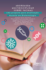 Title: Abordagem Multidisciplinar sobre Vacinas: Uma Proposta para Atualização Docente em Biotecnologia, Author: Cyntia Silva Ferreira