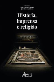 Title: História, Imprensa e Religião, Author: André Dioney Fonseca