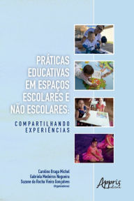 Title: Práticas Educativas em Espaços Escolares e Não Escolares: Compartilhando Experiências, Author: Suzane da Rocha Vieira Gonçalves
