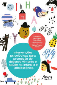 Title: Intervenções Psicológicas para Promoção de Desenvolvimento e Saúde na Infância e Adolescência, Author: Sônia Regina Fiorim Enumo