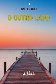 Title: O Outro Lado, Author: Anna Luisa Araújo