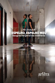 Title: Espelho, Espelho Meu: Imagem Corporal em Evidência, Author: Alexsandro Rabaioli Nunes Ribeiro