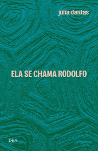 Title: Ela se chama Rodolfo, Author: Julia Dantas