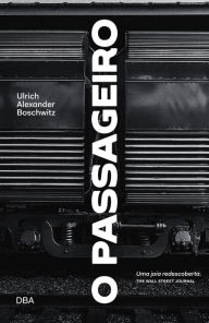 Title: O passageiro, Author: Ulrich Alexander Boschwitz