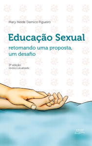 Title: Educação sexual: retomando uma proposta, um desafio, Author: Mary Neide Damico Figueiró