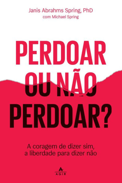 Perdoar ou não perdoar?: A coragem de dizer sim, a liberdade para dizer não.