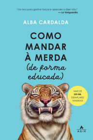 Title: Como mandar à merda: (de forma educada), Author: Alba Cardalda