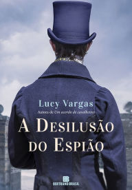 Title: A desilusão do espião, Author: Lucy Vargas