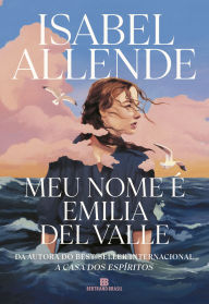 Title: Meu nome é Emilia del Valle, Author: Isabel Allende