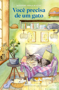Title: Você precisa de um gato, Author: Shigematsu Kiyoshi