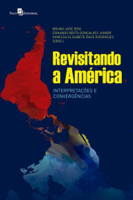 Title: Revisitando a América: Interpretações e convergências, Author: Bruno José Zeni