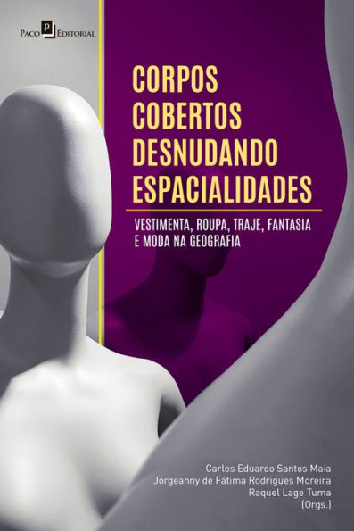 Corpos cobertos desnudando espacialidades: Vestimenta, roupa, traje, fantasia e moda na Geografia