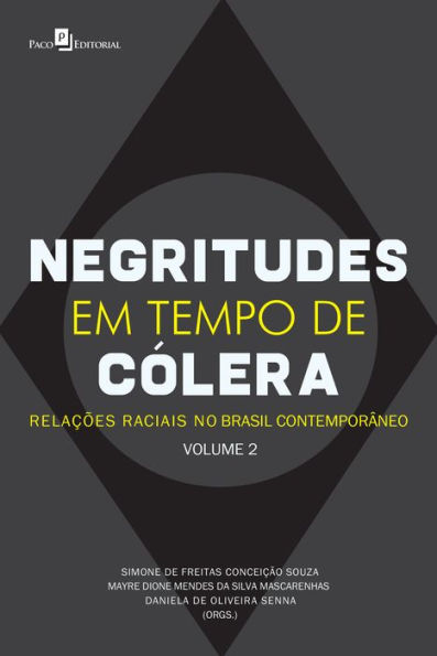 Negritude em Tempo de Cólera: Relações étnico raciais no Brasil contemporâneo