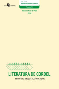 Title: Literatura de cordel: Conceitos, pesquisas, abordagens, Author: Rosilene Alves de Melo