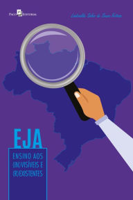 Title: EJA: Ensino aos (in)visíveis e (r)existentes, Author: Lindivalda Sales de Souza Feitosa