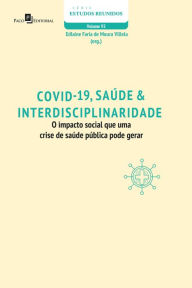 Title: COVID-19, Saúde & Interdisciplinaridade: O impacto social de uma crise de saúde pública pode gerar, Author: Edlaine Faria de Moura Villela
