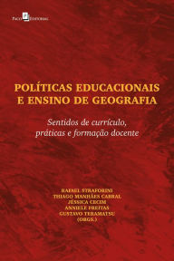 Title: Políticas Educacionais e Ensino de Geografia: Sentidos de currículo, práticas e formação docente, Author: Rafael Straforini