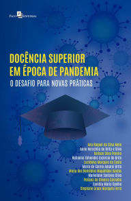 Title: Docência superior em época de pandemia: O desafio para novas práticas, Author: Anne Heracleia Brito e Silva