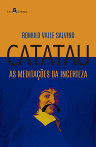 Title: Catatau, as meditações da incerteza, Author: Romulo Valle Salvino