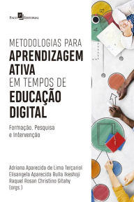 Title: Metodologias para aprendizagem ativa em tempos de educação digital: Formação, pesquisa e intervenção, Author: Adriana Aparecida de Lima Terçariol