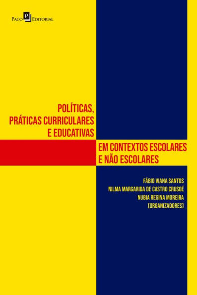 Políticas, práticas curriculares e educativas em contextos escolares e não escolares: Políticas, práticas curriculares e educativas em contextos escolares e não escolares