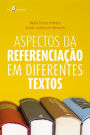 Aspectos da referenciação em diferentes textos