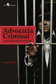 Title: Advocacia Criminal: Um dia após o outro, Author: Beto Rabello