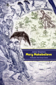 Title: Mary Makebelieve, Author: James Stephens
