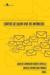 Title: Cartas de quem vive as infâncias, Author: Ligia de Carvalho Abões Vercelli