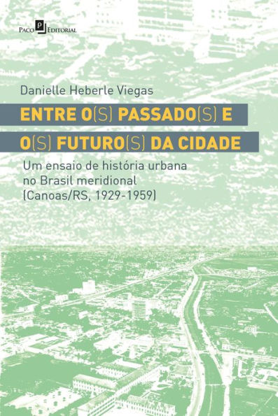 Entre o(s) passado(s) e o(s) futuro(s) da cidade: Um ensaio de história urbana no brasil meridional