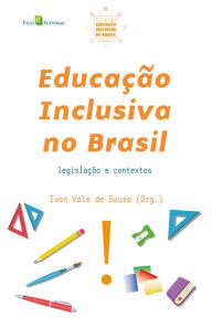 Title: Educação Inclusiva no Brasil (Vol. 6): Legislação e Contextos, Author: Ivan Vale de Sousa