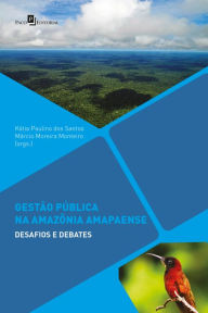 Title: Gestão pública na Amazônia amapaense: Desafios e debates, Author: Kátia Paulino dos Santos